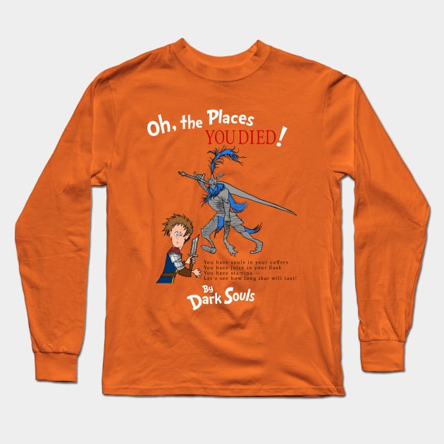 Oh, the Places YOU DIED! Long Sleeve T-Shirt by LOBROCOP